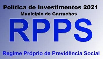 Política de Investimentos 2021 do RPPS do Município de Garruchos